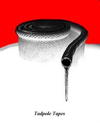 Tadpole Tapes